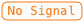 Orange No Signal chip